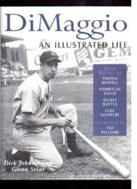 DiMaggio.  An Illustrated Life by Johnson, Dick and Glenn Stout - 1995