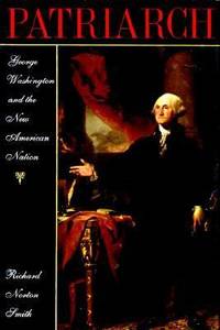 Patriarch : George Washington and the New American Nation by Richard Norton Smith - Hardcover - 1993 - from ThriftBooks (SKU: G0395524423I4N00)