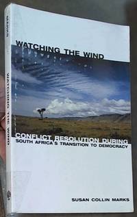 Watching the Wind; Conflict Resolution During South Africa's Transition to Democracy