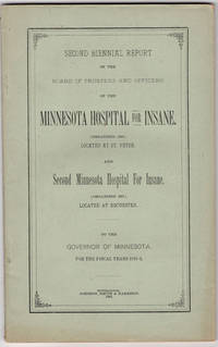 Second biennial report of the Board of Trustees and officers of the Minnesota Hospital for Insane (organized 1866) located at St. Peter. And Second Minnesota Hospital for Insane (organized 1877) located at Rochester. To the governor of Minnesota for the fiscal years 1881-2. by Minnesota Hospital for Insane - 1883