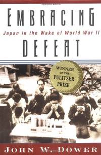 image of Embracing Defeat: Japan in the Wake of World War II