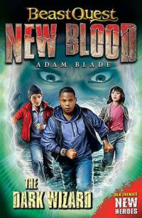 Beast Quest: New Blood: The Dark Wizard: Book 2