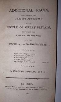 Additional Facts, addressed to the Serious Attention of the People of Great Britain, respecting the Expenses of the War, and the State of the National Debt