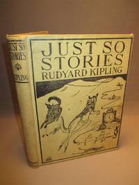 Just So Stories for Little Children by Kipling, Rudyard - 1902