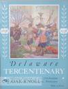 DELAWARE TERCENTENARY, 1638 - 1938, OFFICIAL PROGRAM OF THE CELEBRATION, JUNE 27, 1938, WILMINGTON, DELAWARE