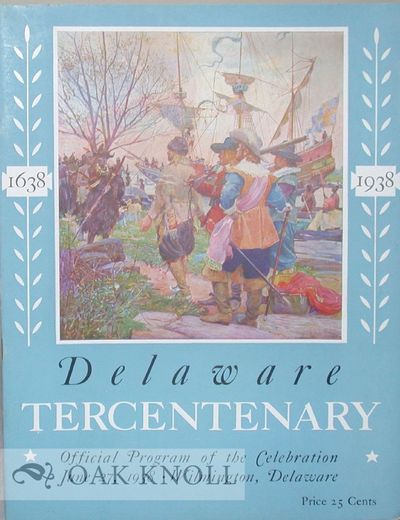 DELAWARE TERCENTENARY, 1638 - 1938, OFFICIAL PROGRAM OF THE CELEBRATION, JUNE 27, 1938, WILMINGTON, DELAWARE