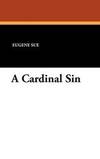 A Cardinal Sin by Eugene Sue - 2007-09-01