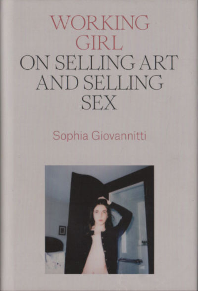 WORKING GIRL. On Selling Art and Selling Sex.