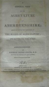 A General View of Agriculture of Aberdeenshire; Drawn up under the Direction of the Board of...