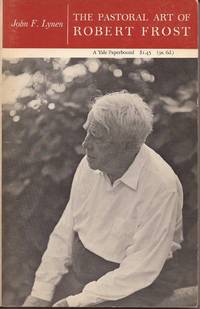 The Pastoral Art of Robert Frost by Lynen, John F - 1964