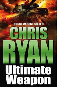 Ultimate Weapon by Chris Ryan - 20/09/2006