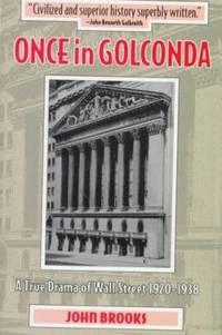 Once in Golconda : A True Drama of Wall Street, 1920-1938 by John Brooks - 1997