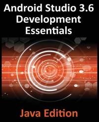 Android Studio 3.6 Development Essentials - Java Edition: Developing Android 9 (Q) Apps Using...