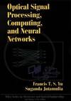 Optical Signal Processing, Computing and Neural Networks