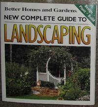 Better Homes and Gardens New Complete Guide to Landscaping