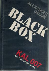 BLACK BOX:  Kal 007 and the Superpowers by Dallin, Alexander - 1985