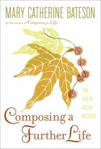 Composing a Further Life : The Age of Active Wisdom