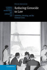 Reducing Genocide to Law: Definition, Meaning, and the Ultimate Crime