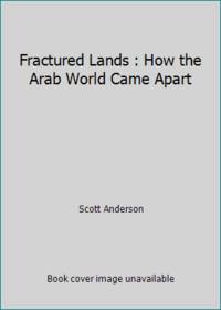 Fractured Lands : How the Arab World Came Apart
