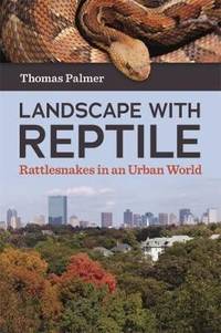 Landscape with Reptile: Rattlesnakes in an Urban World