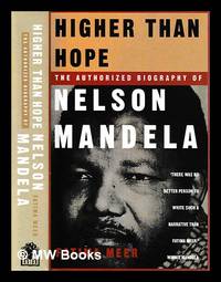Higher than hope : a biography of Nelson Mandela / Fatima Meer