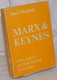 Marx and Keynes, the limits of mixed economy by Mattick, Paul - 1969