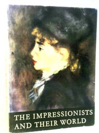 The Impressionists and Their World