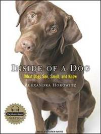 image of Inside of a Dog: What Dogs See, Smell, and Know