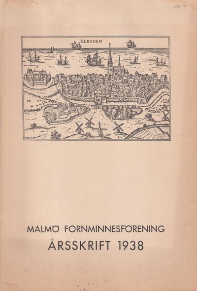 Malmö Fornminnesförening. Årsskrift 1938. [Sjätte…