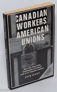 Canadian Workers, American unions: How the American Federation of Labour took over Canada's unions