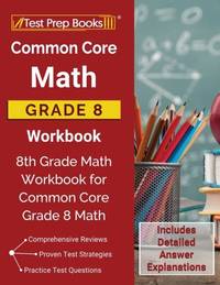 Common Core Math Grade 8 Workbook: 8th Grade Math Workbook for Common Core Grade 8 Math [Includes...