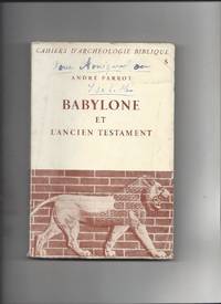 Babylone et l&#039;ancien testament by Andre Parrot - 1956