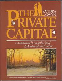 Private Capital: Ambition And Love In The Age Of Macdonald And Laurier