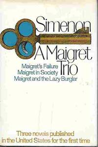 A Maigret Trio (Maigret&#039;s Failure, Maigret in Society, Maigret and the  Lazy Burglar) by Simenon, Georges - 1973