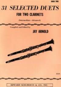 31 Selected Duets for Two Clarinets: Intermediate/Advanced[ 31 SELECTED DUETS FOR TWO CLARINETS: INTERMEDIATE/ADVANCED ] by Arnold, Jay (Author) Sep-01-96[ Paperback ] by x - 2002-07-02