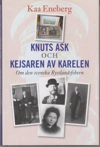 Knuts ask och Kejsaren av Karelen. Om den svenska Rysslandsfebern.