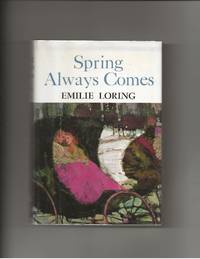 Spring Always Comes by Loring, Emilie - 1966