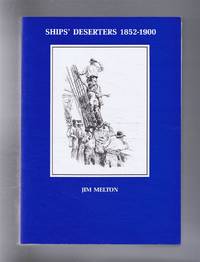 Ships&#039; Deserters 1852-1900. Including Stragglers, Strays and Absentees from H.M. Ships by Jim Melton - 1986