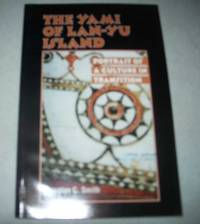 The Yami of Lan-yu Island: Portrait of a Culture in Transition by Douglas C. Smith - 1998