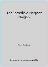 The Incredible Pierpont Morgan