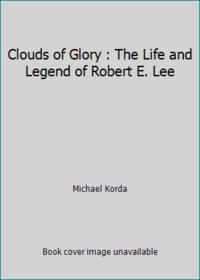 cover of Clouds of Glory : The Life and Legend of Robert E. Lee