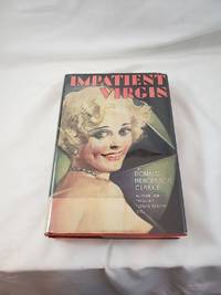 IMPATIENT VIRGIN By DONALD HENDERSON CLARKE Triangle Books HC 1931 1940 Reprint