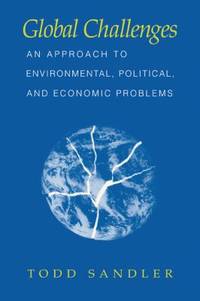 Global Challenges : An Approach to Environmental, Political, and Economic Problems