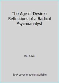image of The Age of Desire : Reflections of a Radical Psychoanalyst