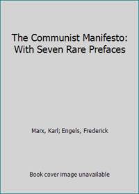 The Communist Manifesto: With Seven Rare Prefaces