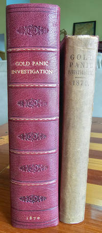 INVESTIGATION INTO THE CAUSES OF THE GOLD PANIC. Report of the Majority of the Committee on Banking and Currency. March 1, 1870