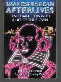 Shakespearean Afterlives ( Ten Characters With A Life Of Their Own )