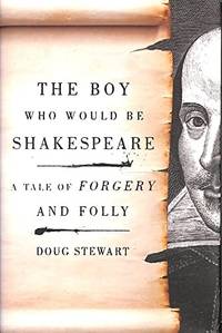 The Boy Who Would be Shakespeare: A Tale of Forgery and Folly
