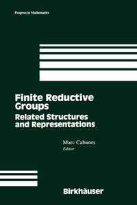 Finite Reductive Groups: Related Structures and Representations : Proceedings of an International...