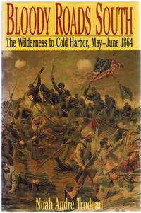 cover of BLOODY ROADS SOUTH The Wilderness to Cold Harbor, May-June 1864